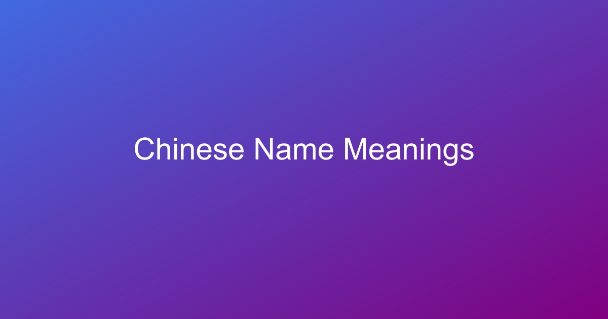 Understanding Chinese Name Meanings: Characters, Culture, and Symbolism